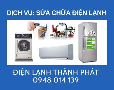 Dịch vụ sửa chữa điện lạnh quận Gò Vấp tại Điện Lạnh Thành Phát
